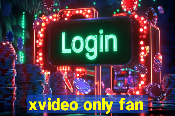 xvideo only fan